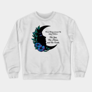 3 Things Cannot Be Long Hidden Crewneck Sweatshirt